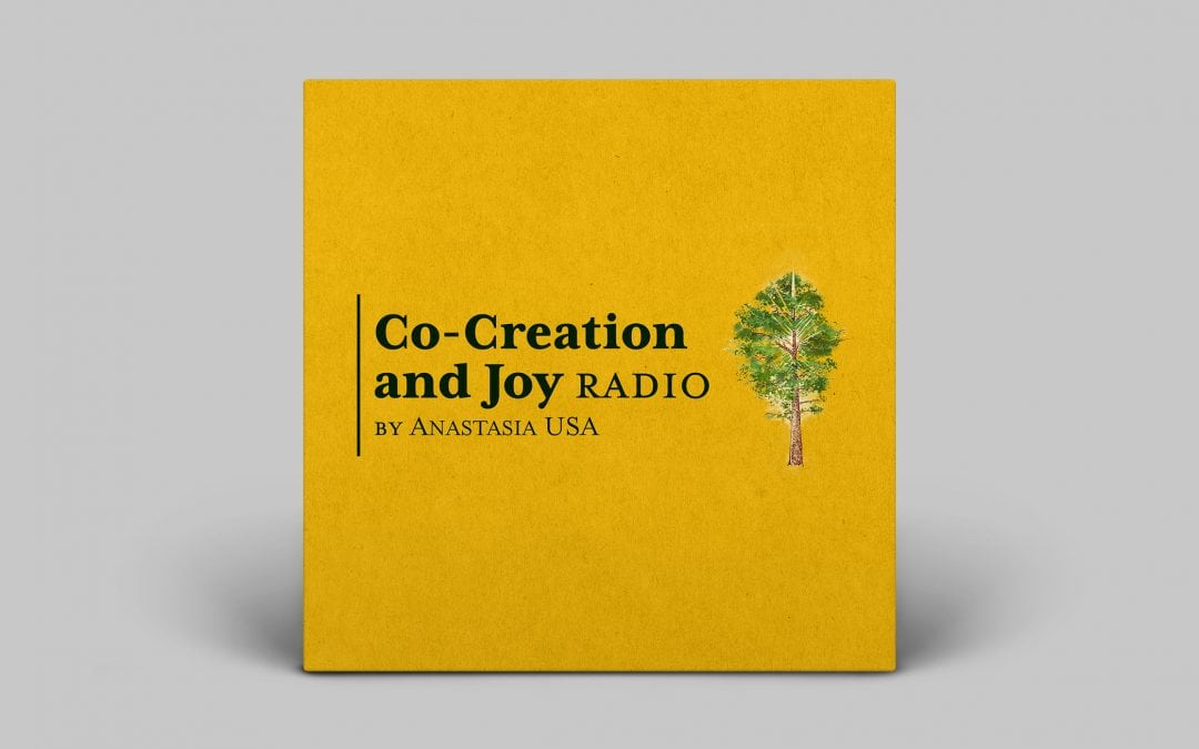 “Co-Creation and Joy Radio”, by Anastasia USA — New Ringing Cedars Podcast!