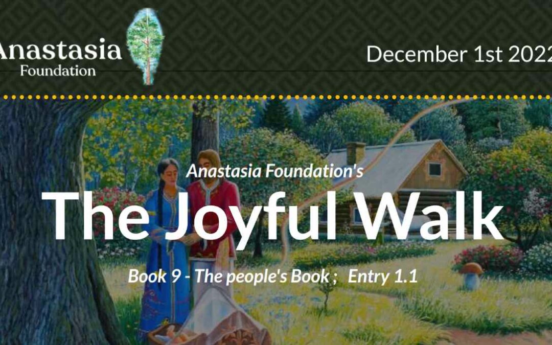 1st Bi-Weekly Newsletter & Entry into the People’s Book from The Anastasia Foundation: The Joyful Walk